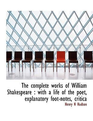 The Complete Works: With a Life of the Poet, Explanatory Footnotes, Critica