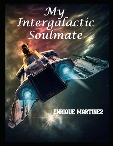 Enrique Martinez: My Intergalactic Soulmate
