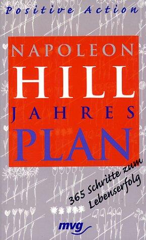 Der Napoleon Hill Jahresplan. 365 Schritte zum Lebenserfolg. Positive Action.