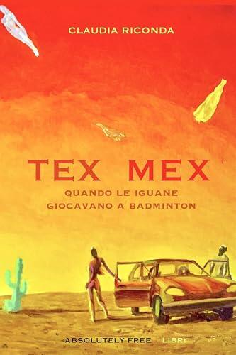 Tex Mex: Quando le iguane giocavano a badminton
