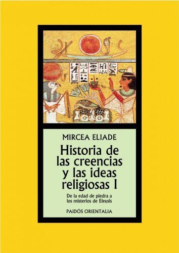 Historia de las creencias y las ideas religiosas I: De la Edad de Piedra a los Misterios de Eleusis