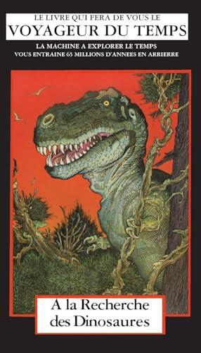 A la Recherche des Dinosaurs: La Machine A Explorer Le Temps