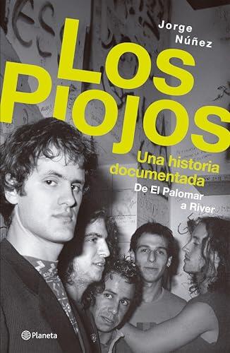 Los Piojos. Una historia documentada: de El Palomar a River (De Música)