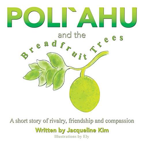 Poli`ahu and the Breadfruit Trees: A Short Story of Rivalry, Friendship and Compassion