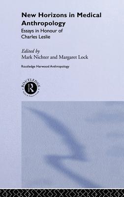New Horizons in Medical Anthropology: Essays in Honour of Charles Leslie