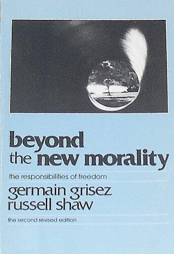 Beyond the New Morality: The Responsibilities of Freeedom