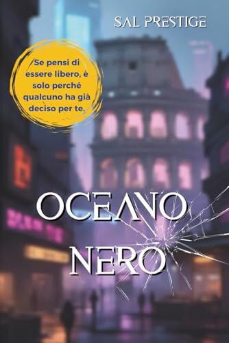 OCEANO NERO | Romanzo Thriller Distopico Psicologico: Avvincente | Cupo | Intenso | Sorprendente | Inquietante | Contemporaneo |