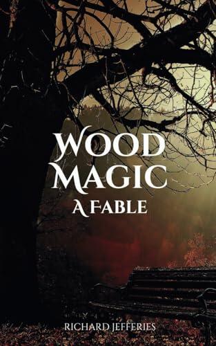 Wood Magic: A Fable: Victorian Era Woodland Creature Fantasy Novel