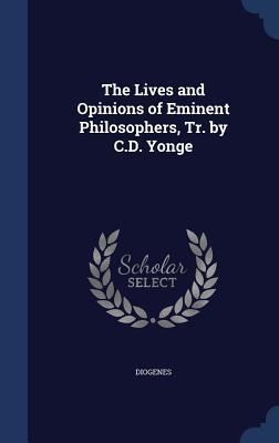 The Lives and Opinions of Eminent Philosophers, Tr. by C.D. Yonge