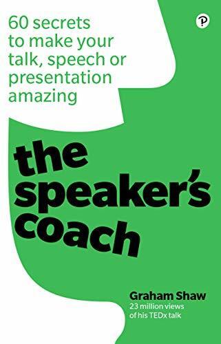 Speaker's Coach, The: 60 Secrets To Make Your Talk, Speech Or Presentation Amazing