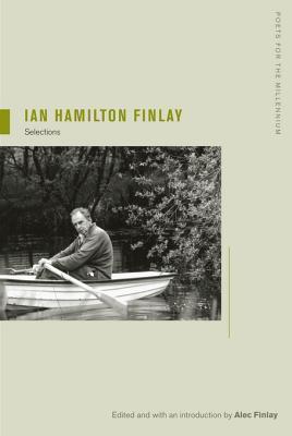 Ian Hamilton Finlay: Selections, Edited and with an Introduction by Alec Finlay