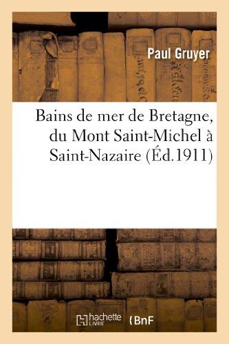 Bains De Mer De Bretagne, Du Mont Saint-Michel À Saint-Nazaire: Guide Pratique Des Stations