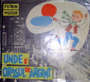 Unde e oraşul de argint