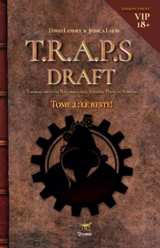 Théoriquement une Rocambolesque Aventue Pleine de Suspense: Le draft!: Le reste! Version épicée! (T.R.A.P.S. Draft - Version épicée)