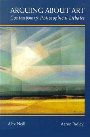 Arguing about Art: Topics In Contemporary Philosophical Debates