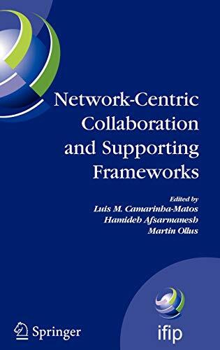 Network-Centric Collaboration and Supporting Frameworks: IFIP TC 5 WG 5.5, Seventh IFIP Working Conference on Virtual Enterprises, 25-27 September ... and Communication Technology (224)