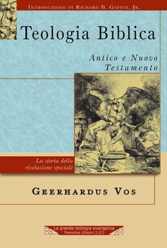 Teologia biblica: Antico e Nuovo Testamento (La grande teologia evangelica)