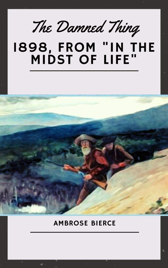 The Damned Thing: 1898, From "In the Midst of Life"