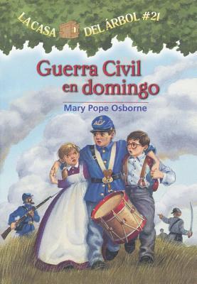 Guerra civil en domingo / Civil War on Sunday (La Casa Del Arbol / Magic Tree House #21, 21)