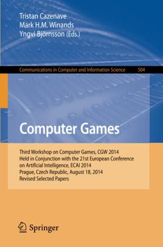 Computer Games: Third Workshop on Computer Games, CGW 2014, Held in Conjunction with the 21st European Conference on Artificial Intelligence, ECAI ... in Computer and Information Science, 504)