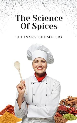 Culinary Chemistry: The Science of Spices
