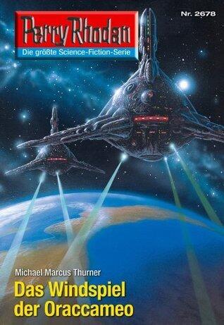 Perry Rhodan 2678: Das Windspiel der Oraccameo: Perry Rhodan-Zyklus "Neuroversum" (Perry Rhodan-Die Gröβte Science- Fiction- Serie)