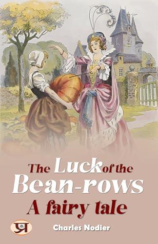 The luck of the bean-rows, a fairy tale