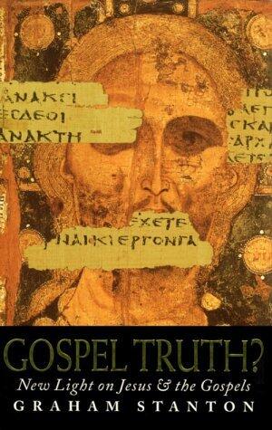 Gospel Truth?: New Light on Jesus and the Gospels