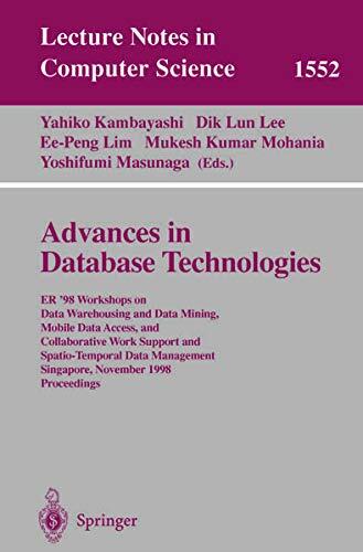 Advances in Database Technologies: Er '98 Workshops on Data Warehousing and Data Mining, Mobile Data Access, and Collaborative Work Support and Spatio-Temporal Data Management, Singapore, November 19-20, 1998, Proceedings