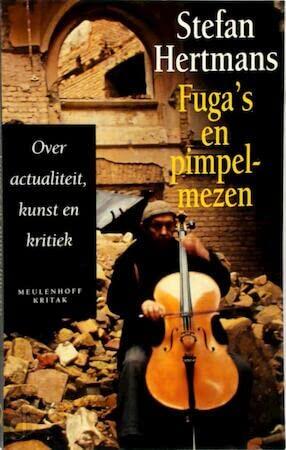 Fuga's en pimpelmezen. Over actualiteit, kunst en kritiek