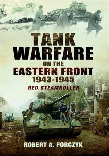 Tank Warfare on the Eastern Front 1943-1945: Red Steamroller