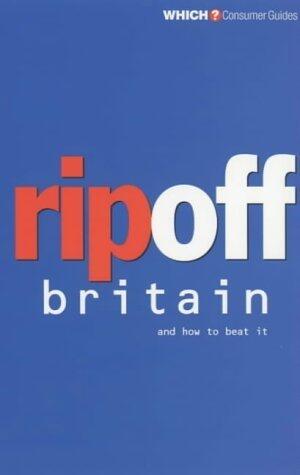 Rip Off Britain : A 'Which?' Guide to Cutting Costs