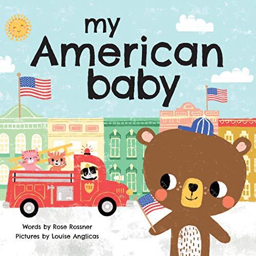 My American Baby: Wear Your Stars and Stripes, Wave a Flag, and Say I Love You!