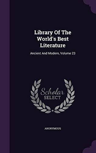 Library Of The World's Best Literature: Ancient And Modern, Volume 23