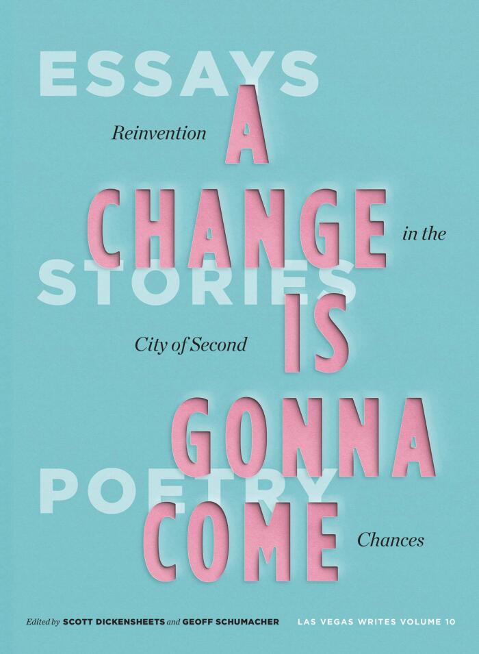 A Change Is Gonna Come: Reinvention in the City of Second Chances: Essays, Stories, and Poems
