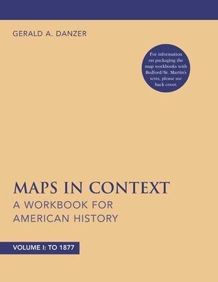 Maps in Context: A Workbook for American History (Volume I)