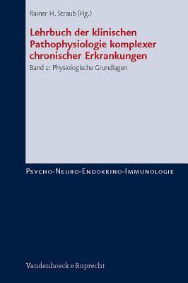 Lehrbuch der Klinischen Pathophysiologie Komplexer Chronischer Erkrankungen (Band 1): Physiologische Grundlagen