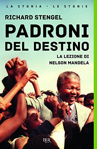 Padroni del destino. La lezione di Nelson Mandela
