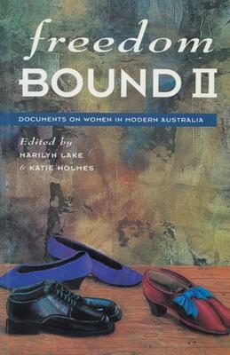 Freedom Bound II: Documents on women in modern Australia