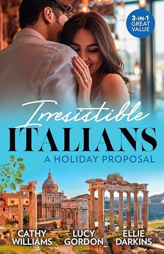 Irresistible Italians: A Holiday Proposal/Snowbound With His Innocent Temptation/A Proposal From The Italian Count/Conveniently Engaged To The Boss