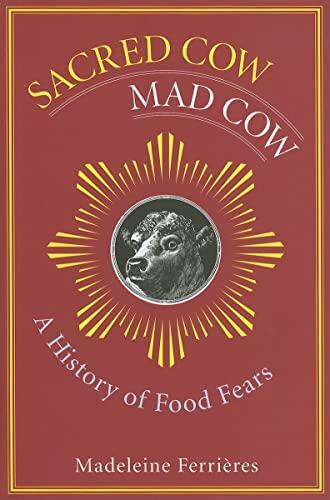 Sacred Cow, Mad Cow: A History of Food Fears