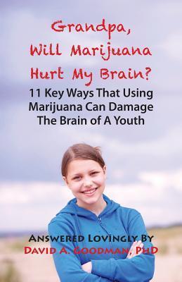 Grandpa, Will Marijuana Hurt My Brain?, 11 Key Ways That Using Marijuana Can Damage The Brain of A Youth