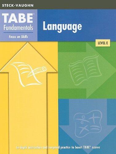Steck-vaughn Tabe Fundamentals: Test Workbooks Grades 9 - Up Level E Language Arts