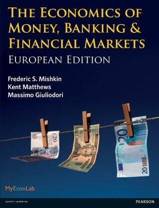 Economics of Money, Banking and Financial Markets, The: European Edition