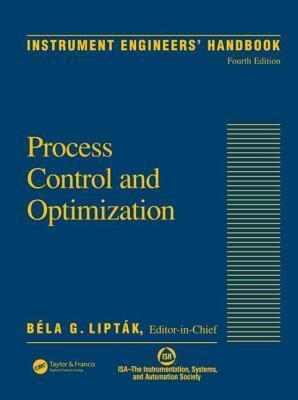 Process Control and Optimization. Instrument Engineers' Handbook, Volume II