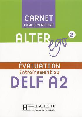 Alter Ego 2 - Carnet d'évaluation DELF A2: Alter Ego 2 - Carnet d'évaluation DELF A2