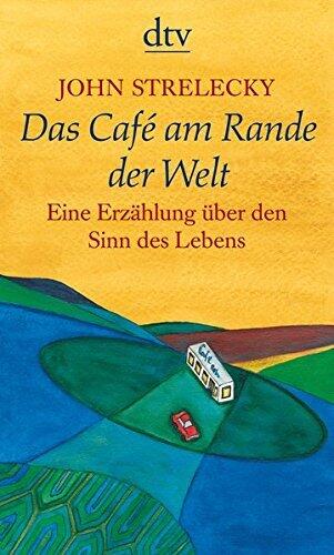 Das Caf?? am Rande der Welt by John Strelecky