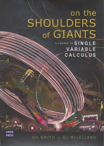 On the Shoulders of Giants: A Course in Single Variable Calculus by Geoff Smith