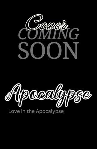 Apocalypse: Love in the Apocalypse