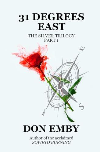 31 Degrees East: The Silver Trilogy Part 1